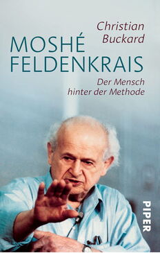 Buckard, C. (2015). Moshé Feldenkrais: Der Mensch hinter der Methode. Berlin Verlag. Buchcover zu Christian Buckard, „Moshé Feldenkrais. Der Mensch hinter der Methode.“